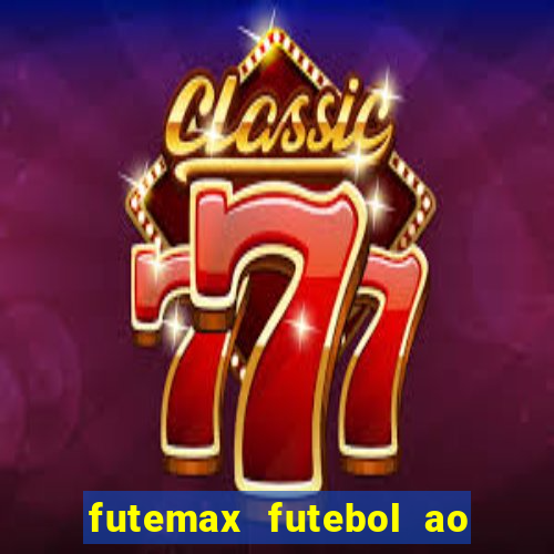 futemax futebol ao vivo na tv